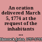 An oration delivered March 5, 1774 at the request of the inhabitants of the town of Boston; to commemorate the bloody tragedy of the fifth of March, 1770. /
