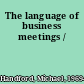 The language of business meetings /