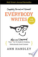 Everybody writes : your new and improved go-to guide to creating ridiculously good content /