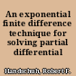 An exponential finite difference technique for solving partial differential equations