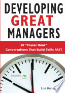 Developing great managers : 20 "power hour" conversations that build skills fast /