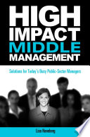 The high-impact middle manager : powerful strategies to thrive in the middle /