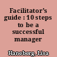 Facilitator's guide : 10 steps to be a successful manager /