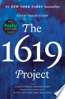 The 1619 Project : a new origin story /