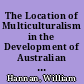 The Location of Multiculturalism in the Development of Australian Education. NACCME Commissioned Research Paper No. 5