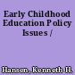 Early Childhood Education Policy Issues /