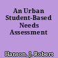 An Urban Student-Based Needs Assessment