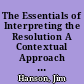 The Essentials of Interpreting the Resolution A Contextual Approach Limited by Six Tests instead of Counterplans and Counterwarrants /