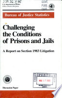 Challenging the conditions of prisons and jails : a report on  Section 1983 litigation /