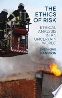 The ethics of risk : ethical analysis in an uncertain world /