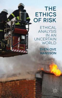 The ethics of risk : ethical analysis in an uncertain world /