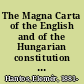 The Magna Carta of the English and of the Hungarian constitution a comparative view of the law and institutions of the early Middle Ages /