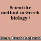 Scientific method in Greek biology /