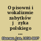 O pisowni i wokalizmie zabytków języka polskiego w księgach sądowych krakowskich z wieków XIV-XVI