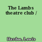 The Lambs theatre club /
