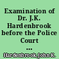 Examination of Dr. J.K. Hardenbrook before the Police Court of Rochester, charged with causing the death of Thomas Nott, by administering poison /