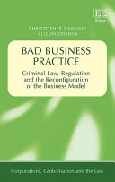 Bad business practice : criminal law, regulation and the reconfiguration of the business model /