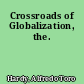 Crossroads of Globalization, the.