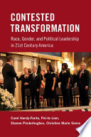Contested transformation : race, gender, and political leadership in 21st century America /