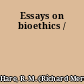 Essays on bioethics /