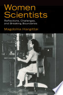 Women scientists : reflections, challenges, and breaking boundaries /