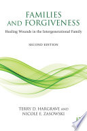Families and forgiveness healing wounds in the intergenerational family /