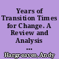 Years of Transition Times for Change. A Review and Analysis of Pilot Projects Investigating Issues in the Transition Years. Volume One: Context and Summary /