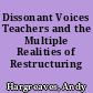 Dissonant Voices Teachers and the Multiple Realities of Restructuring /