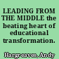 LEADING FROM THE MIDDLE the beating heart of educational transformation.
