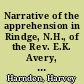 Narrative of the apprehension in Rindge, N.H., of the Rev. E.K. Avery, charged with the murder of Sarah M. Cornell, together with the proceedings of the inhabitants of Fall River
