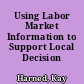 Using Labor Market Information to Support Local Decision Making