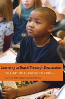 Learning to teach through discussion : the art of turning the soul /
