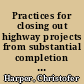 Practices for closing out highway projects from substantial completion to final payment /