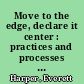 Move to the edge, declare it center : practices and processes for creatively solving complex problems /