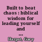 Built to beat chaos : biblical wisdom for leading yourself and others /