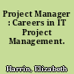 Project Manager : Careers in IT Project Management.