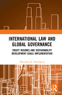 International law and global governance : treaty regimes and sustainable development goals implementation /