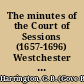 The minutes of the Court of Sessions (1657-1696) Westchester County, New York
