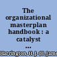 The organizational masterplan handbook : a catalyst for performance planning and results /