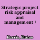 Strategic project risk appraisal and management /