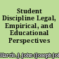 Student Discipline Legal, Empirical, and Educational Perspectives /