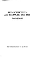The abolitionists and the south, 1831-1861 /