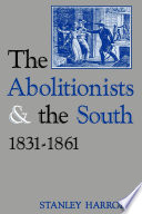 The Abolitionists and the South, 1831-1861.