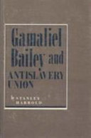 Gamaliel Bailey and antislavery union /