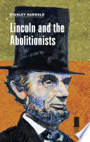Lincoln and the abolitionists /