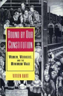 Bound by our Constitution : women, workers, and the minimum wage /
