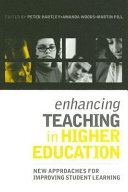 Enhancing Teaching in Higher Education : New Approaches to Improving Student Learning.