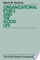 Organizational ethics and the good life /