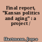 Final report, "Kansas politics and aging" : a project /