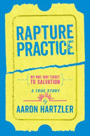 Rapture practice : a true story /